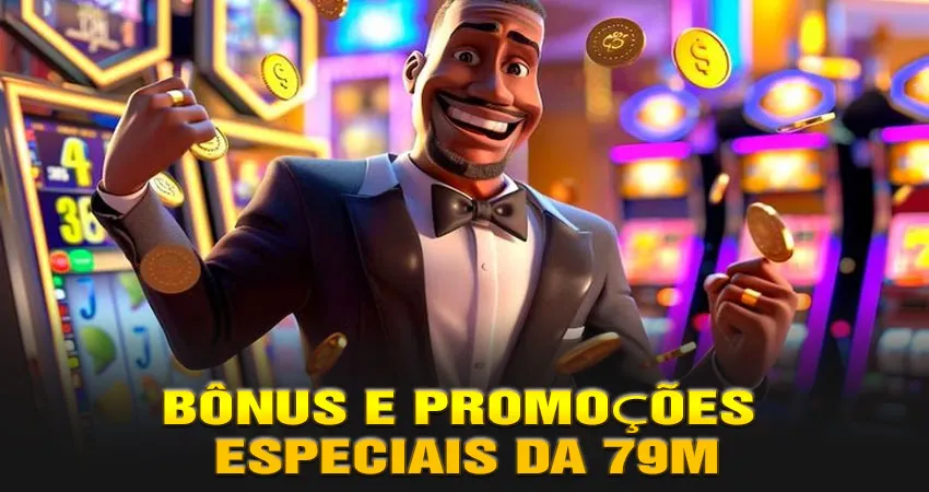 Bônus e Promoções Especiais da 79m