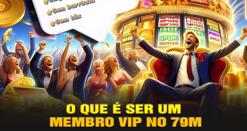 O Que é Ser um Membro VIP no 79m