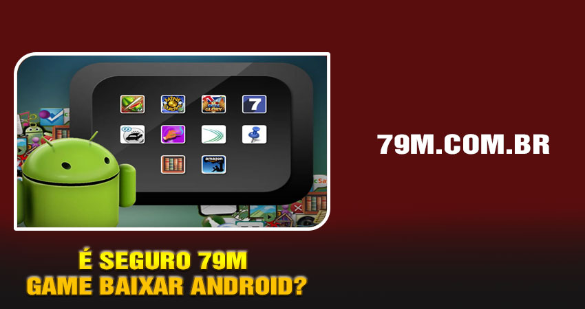 É seguro 79m Game Baixar Android?