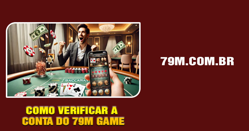 Por que é importante Verificar a Conta do 79M Game