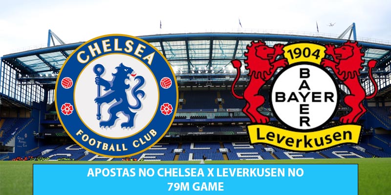 Apostas no Chelsea x Leverkusen no 79m Game